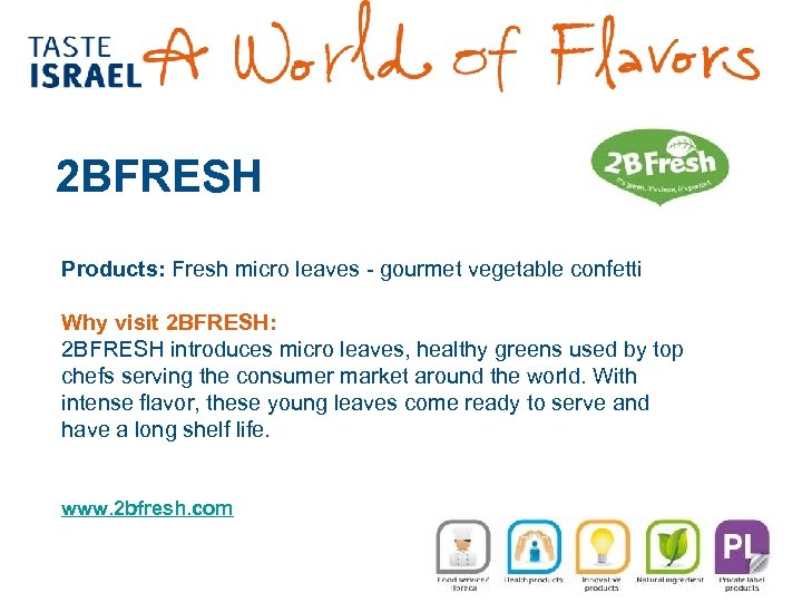 2 BFRESH Products: Fresh micro leaves - gourmet vegetable confetti Why visit 2 BFRESH: