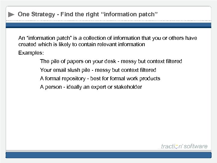 One Strategy - Find the right “information patch” An “information patch” is a collection