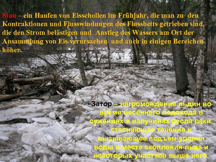 Stau – ein Haufen von Eisschollen im Frühjahr, die man zu den Kontraktionen und