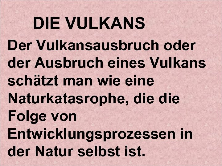 DIE VULKANS Der Vulkansausbruch oder Ausbruch eines Vulkans schätzt man wie eine Naturkatasrophe, die