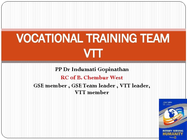 VOCATIONAL TRAINING TEAM VTT PP Dr Indumati Gopinathan RC of B. Chembur West GSE