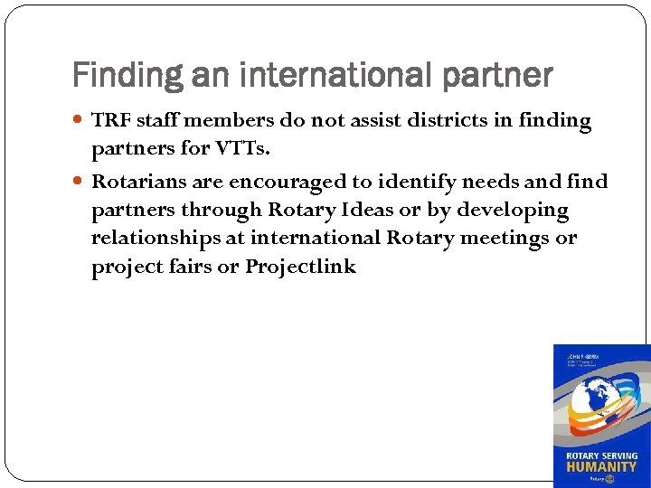 Finding an international partner TRF staff members do not assist districts in finding partners