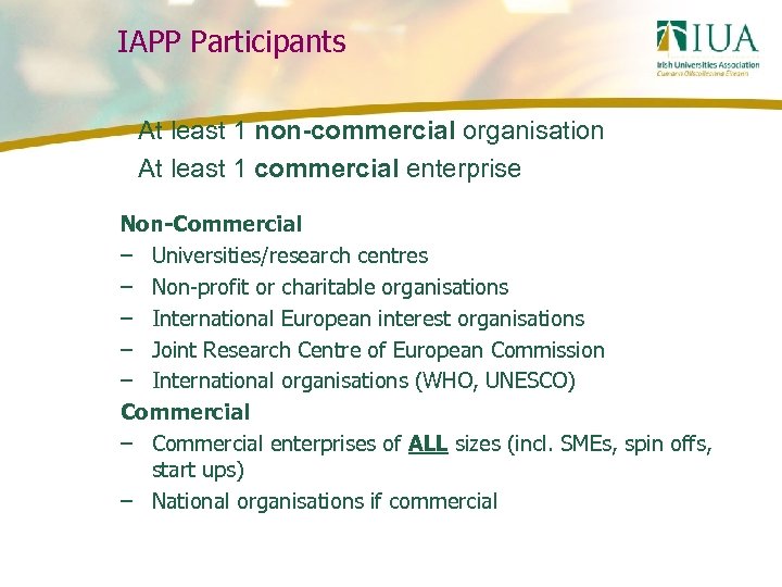 IAPP Participants At least 1 non-commercial organisation At least 1 commercial enterprise Non-Commercial –