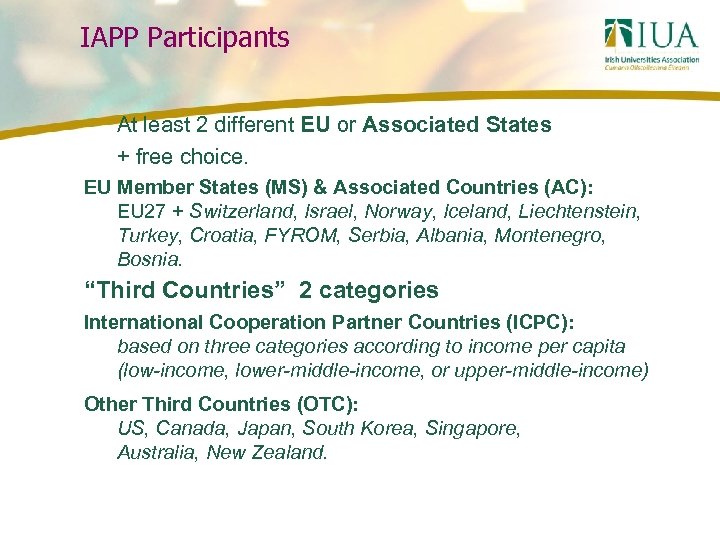 IAPP Participants At least 2 different EU or Associated States + free choice. EU