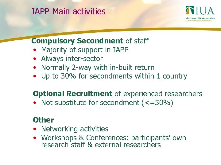 IAPP Main activities Compulsory Secondment of staff • Majority of support in IAPP •