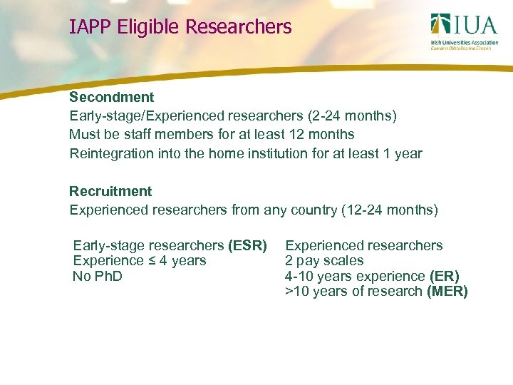 IAPP Eligible Researchers Secondment Early-stage/Experienced researchers (2 -24 months) Must be staff members for