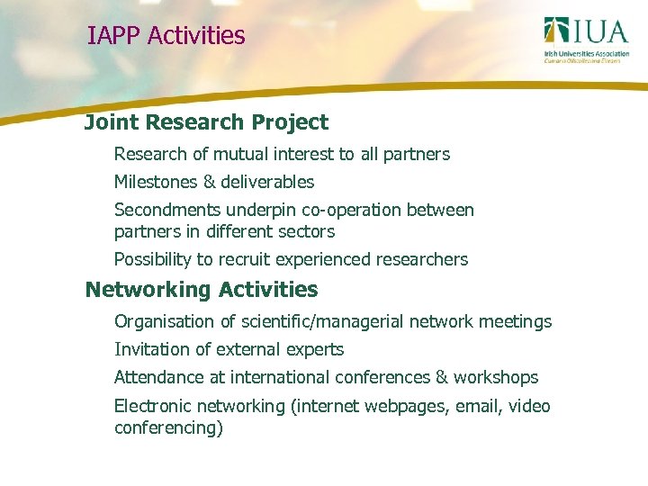 IAPP Activities Joint Research Project Research of mutual interest to all partners Milestones &