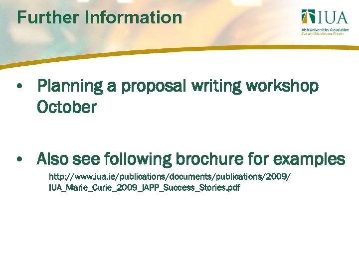 Further Information • Planning a proposal writing workshop October • Also see following brochure