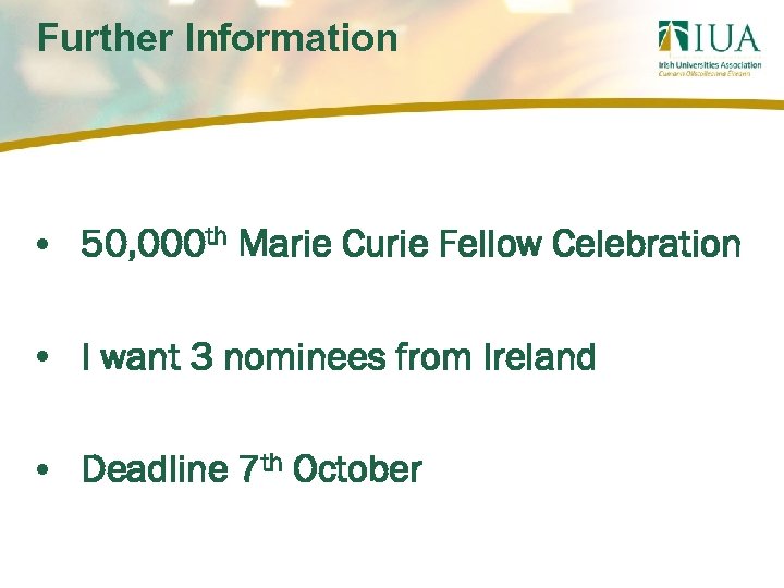 Further Information • 50, 000 th Marie Curie Fellow Celebration • I want 3