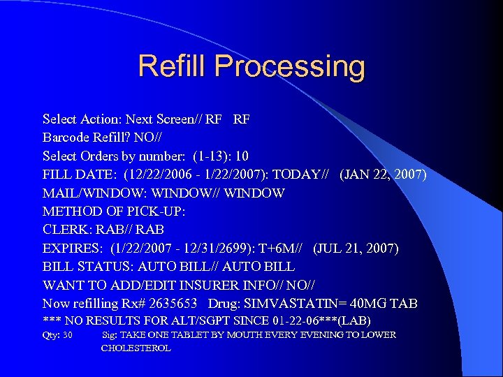 Refill Processing Select Action: Next Screen// RF RF Barcode Refill? NO// Select Orders by