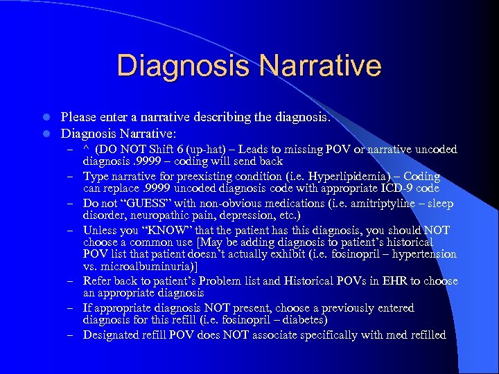 Diagnosis Narrative l l Please enter a narrative describing the diagnosis. Diagnosis Narrative: –