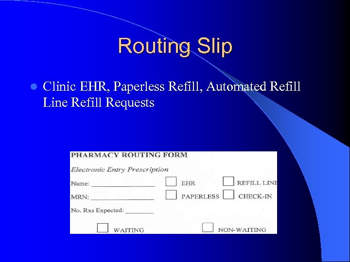 Routing Slip l Clinic EHR, Paperless Refill, Automated Refill Line Refill Requests 