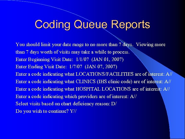 Coding Queue Reports You should limit your date range to no more than 7