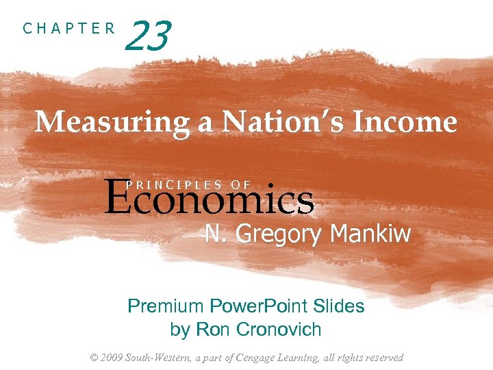 CHAPTER 23 Measuring a Nation’s Income Economics PRINCIPLES OF N. Gregory Mankiw Premium Power.