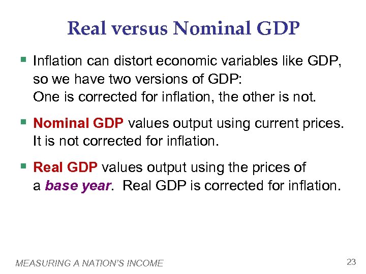 Real versus Nominal GDP § Inflation can distort economic variables like GDP, so we