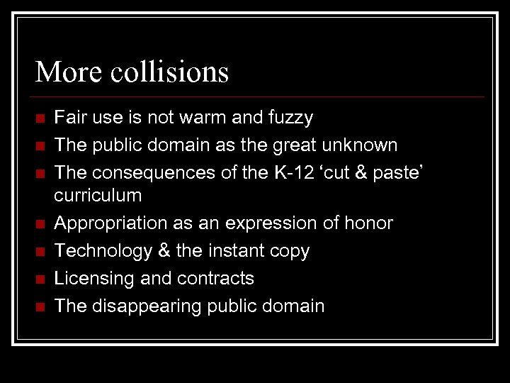 More collisions n n n n Fair use is not warm and fuzzy The