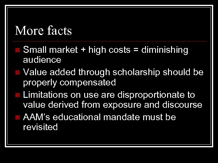 More facts Small market + high costs = diminishing audience n Value added through