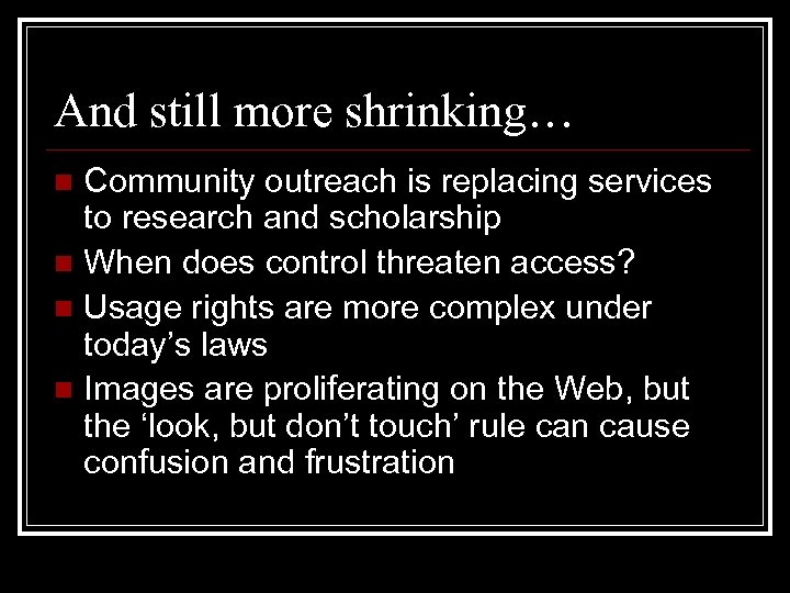 And still more shrinking… Community outreach is replacing services to research and scholarship n