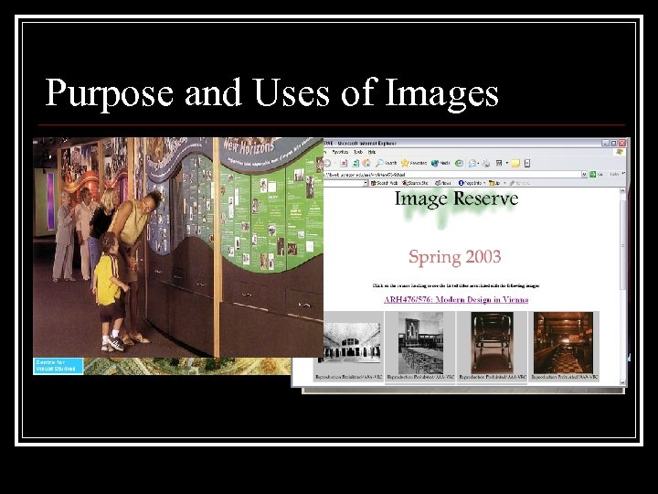 Purpose and Uses of Images n n n To teach To inspire To illustrate