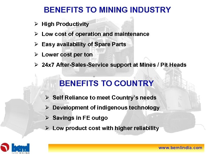 BENEFITS TO MINING INDUSTRY Ø High Productivity Ø Low cost of operation and maintenance