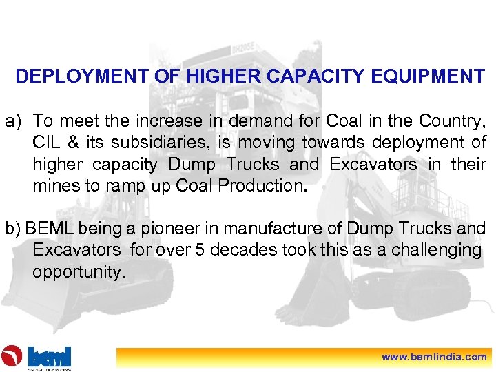DEPLOYMENT OF HIGHER CAPACITY EQUIPMENT a) To meet the increase in demand for Coal