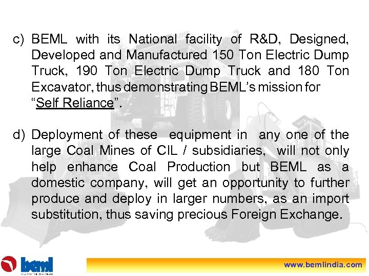 c) BEML with its National facility of R&D, Designed, Developed and Manufactured 150 Ton
