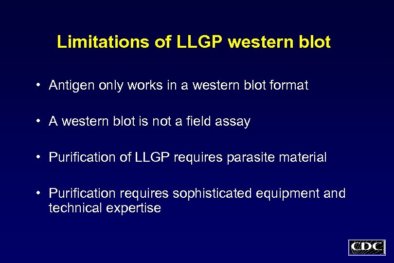 Limitations of LLGP western blot • Antigen only works in a western blot format