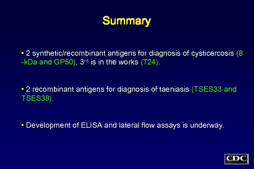 Summary • 2 synthetic/recombinant antigens for diagnosis of cysticercosis (8 -k. Da and GP