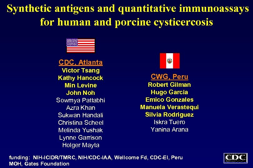 Synthetic antigens and quantitative immunoassays for human and porcine cysticercosis CDC, Atlanta Victor Tsang