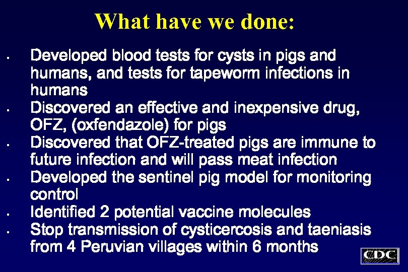 What have we done: § § § Developed blood tests for cysts in pigs