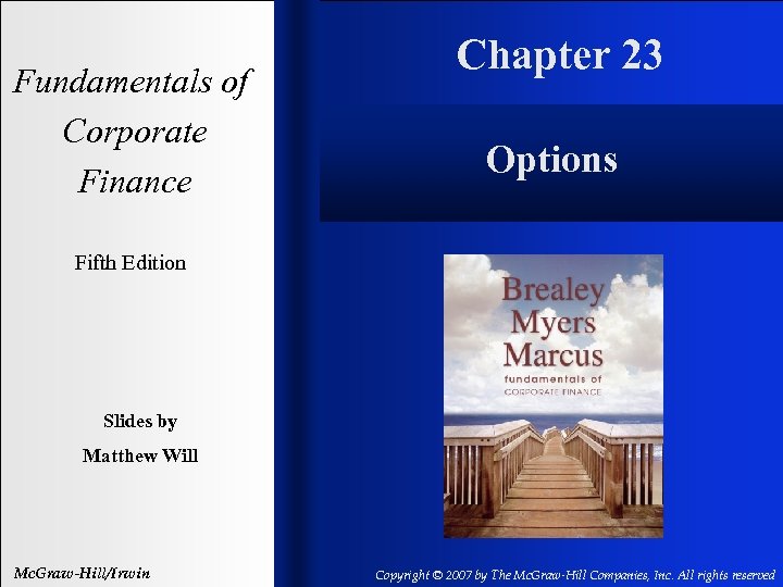 Fundamentals of Corporate Finance Chapter 23 Options Fifth Edition Slides by Matthew Will Mc.