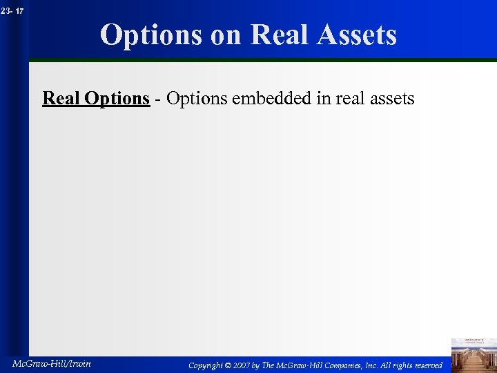 23 - 17 Options on Real Assets Real Options - Options embedded in real
