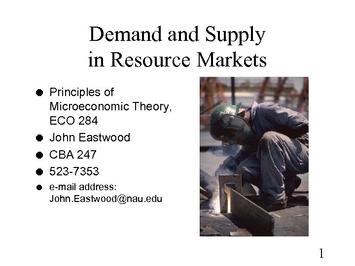 Demand Supply in Resource Markets l l l Principles of Microeconomic Theory, ECO 284