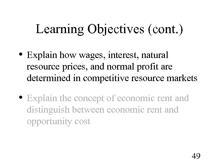 Learning Objectives (cont. ) • Explain how wages, interest, natural resource prices, and normal