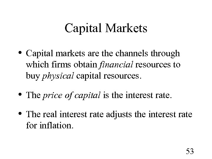 Capital Markets • Capital markets are the channels through which firms obtain financial resources