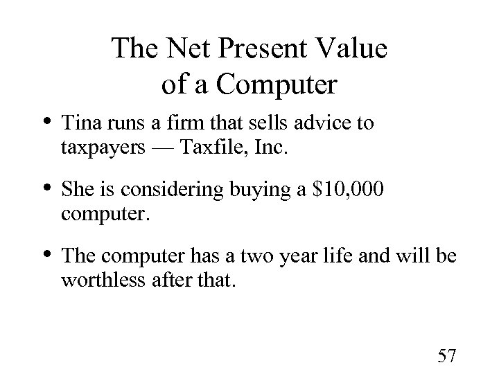 The Net Present Value of a Computer • Tina runs a firm that sells
