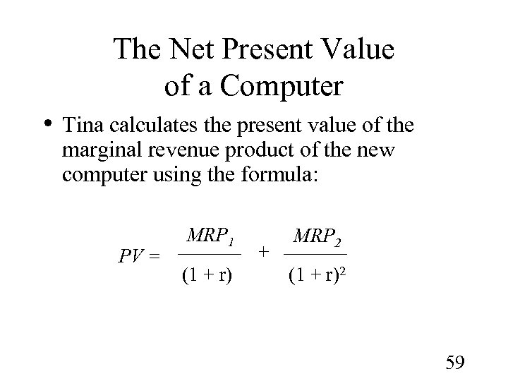 The Net Present Value of a Computer • Tina calculates the present value of