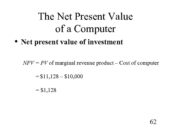 The Net Present Value of a Computer • Net present value of investment NPV