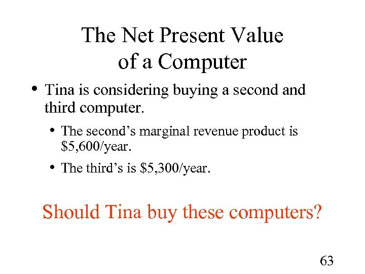 The Net Present Value of a Computer • Tina is considering buying a second