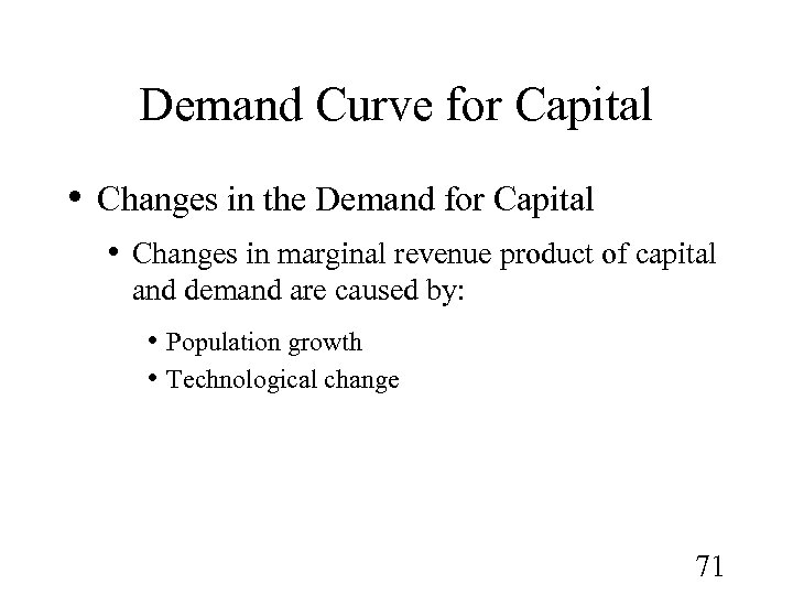 Demand Curve for Capital • Changes in the Demand for Capital • Changes in