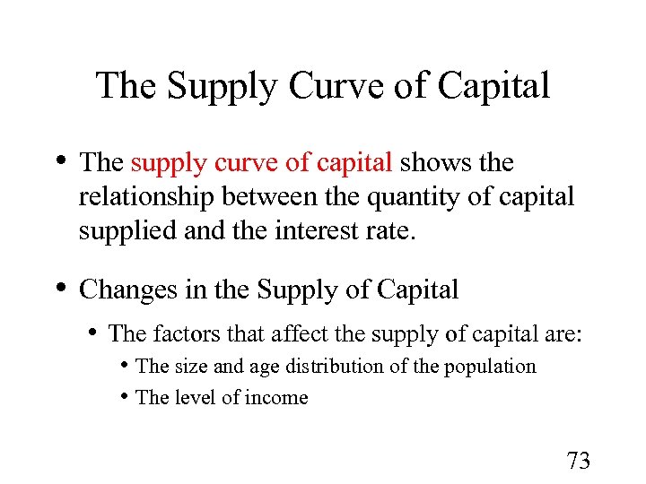 The Supply Curve of Capital • The supply curve of capital shows the relationship