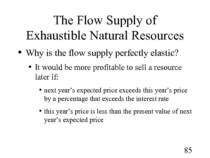The Flow Supply of Exhaustible Natural Resources • Why is the flow supply perfectly