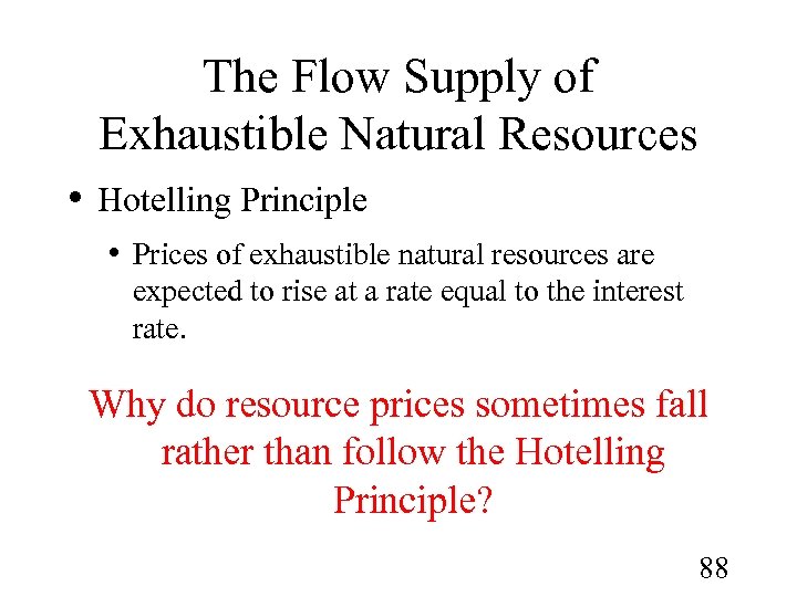 The Flow Supply of Exhaustible Natural Resources • Hotelling Principle • Prices of exhaustible