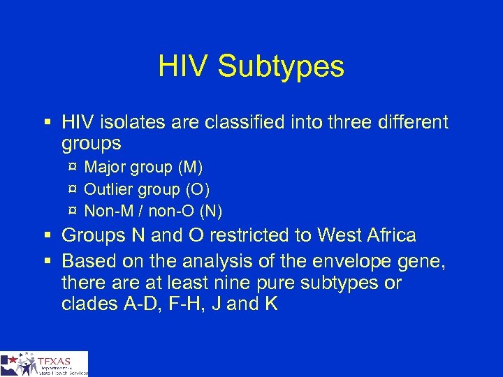 HIV Subtypes § HIV isolates are classified into three different groups ¤ Major group