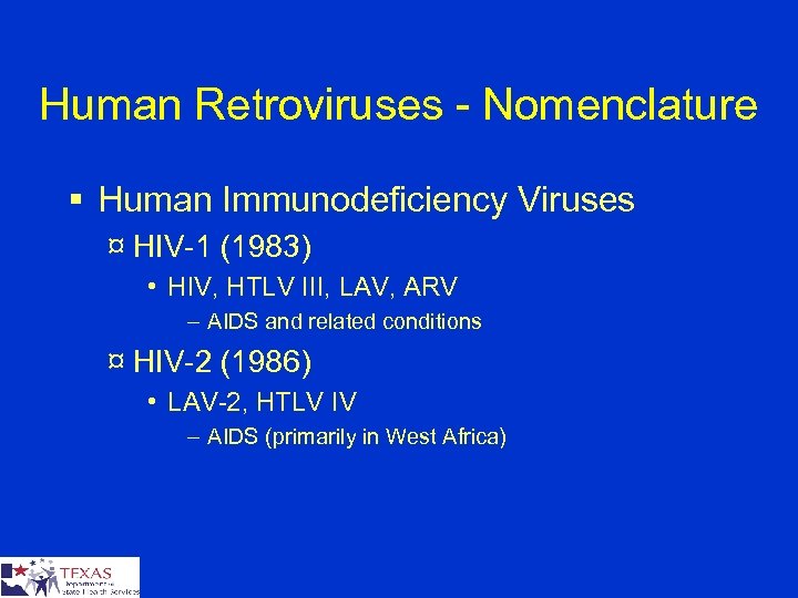 Human Retroviruses - Nomenclature § Human Immunodeficiency Viruses ¤ HIV-1 (1983) • HIV, HTLV
