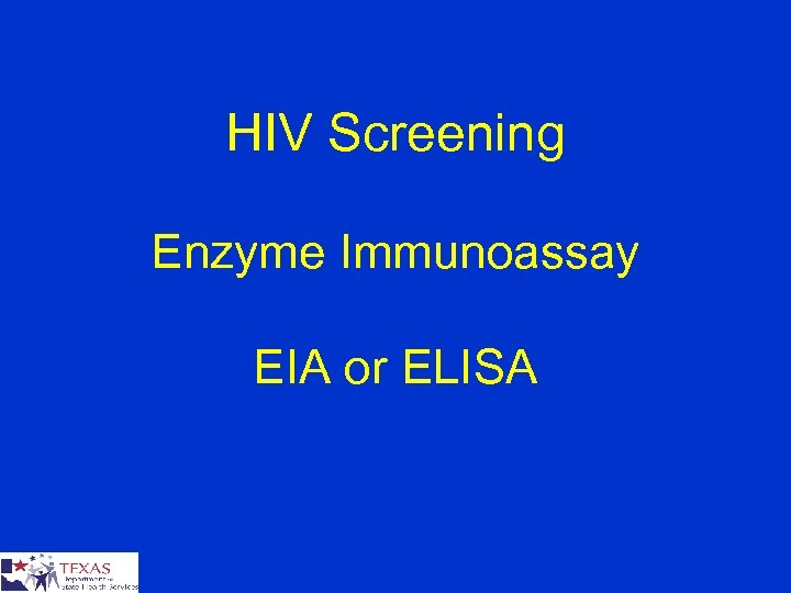 HIV Screening Enzyme Immunoassay EIA or ELISA 