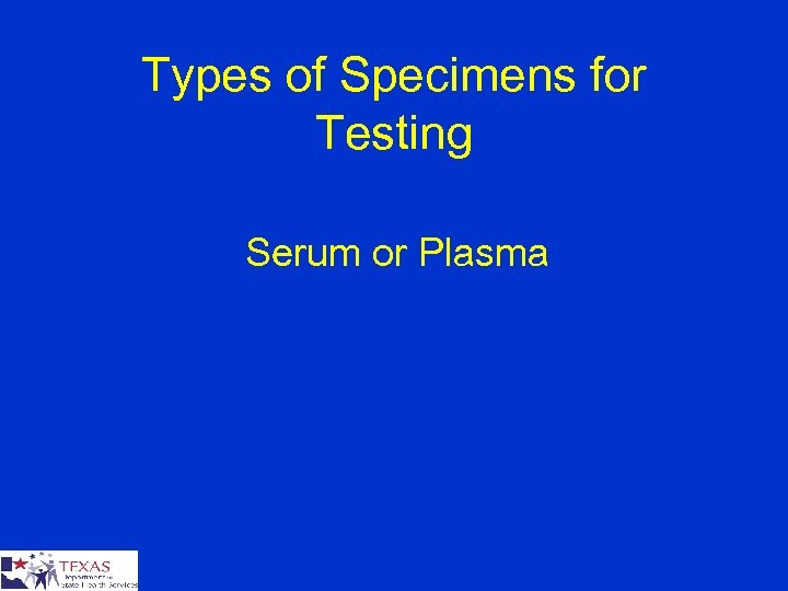 Types of Specimens for Testing Serum or Plasma 