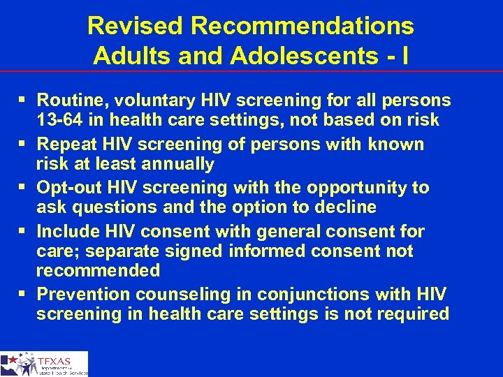 Revised Recommendations Adults and Adolescents - I § Routine, voluntary HIV screening for all
