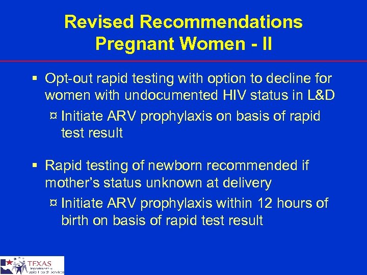 Revised Recommendations Pregnant Women - II § Opt-out rapid testing with option to decline