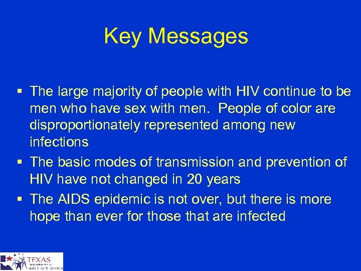 Key Messages § The large majority of people with HIV continue to be men